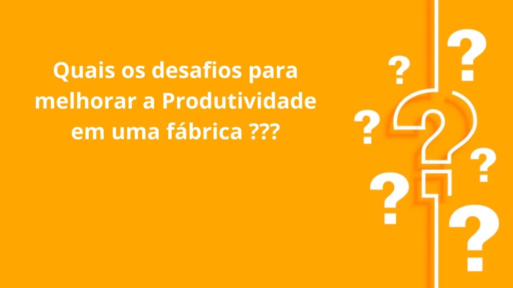 quais os desafios para melhorar a produtividade de uma fábrica blog banner ad lean soluções industriais